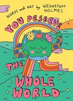 Wednesday Holmes - You Deserve The Whole World - Hardback - G245Z