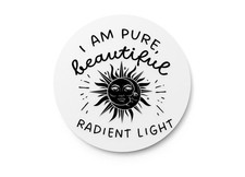 I Am Pure Beautiful Radiant Light Funny Sign for Home or Office