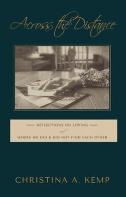 Across the Distance : Reflections on Loving and Where We Did & Di