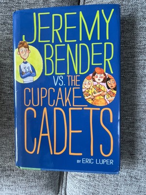 Jeremy Bender vs. the Cupcake Cadets by Eric Luper (2011, Hardcover)