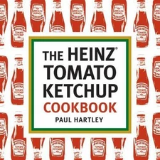 The Heinz Tomato Ketchup Cookbook by Hartley, Paul