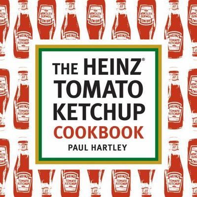 The Heinz Tomato Ketchup Cookbook - 1580089364, Paul Hartley, hardcover, new