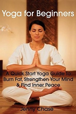 Yoga for Beginners: A Quick Start Yoga..., Chase, Jenny