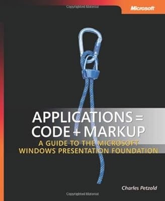 Applications = Code + Markup: A Guide to the Microsoft� Windows� Presentation Fo