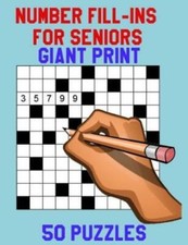 Number Fill-Ins For Seniors Giant Print: 50 Puzzles