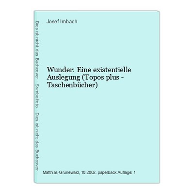 Wunder: Eine existentielle Auslegung (Topos plus - Taschenbücher) Imbach, Josef: