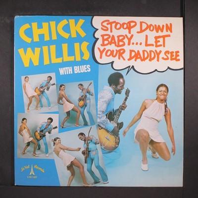 CHICK WILLIS: stoop down baby... LA VAL 12'' LP 33 RPM