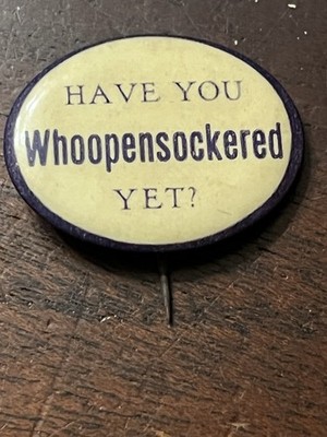 Have You Whoopensockered Yet?Pinback Button,.1 5/8 in.Oval