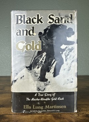 Black Sand and Gold : A True Story of Alaska-Klondike Gold Rush Martinsen SIGNED