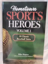 Hometown Sports Heroes, Vol. 1 : 16 Classic Baseball Tales Mike H