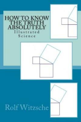 How To Know The Truth Absolutely: Illustrated Science