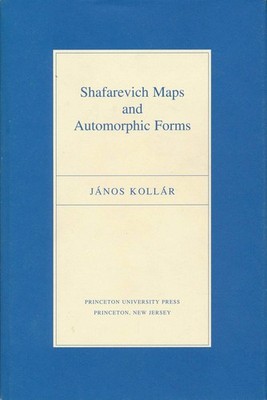 Kollar, Janos - Shafarevich Maps and Automorphic Forms (M.B. Porter Lectures)