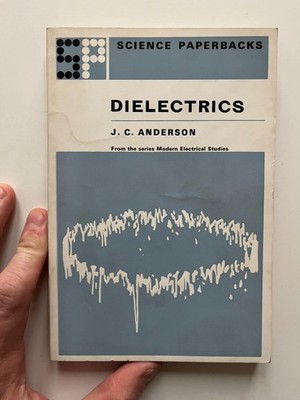 DIELEKTRIK. Modern Electrical Studies Serie | J C Anderson 1964 Science Papers