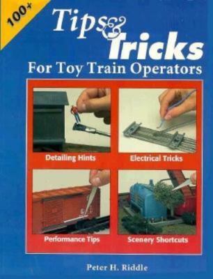 Tips and Tricks for Toy Train Operators by Peter H. Riddle
