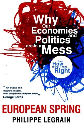 European Spring: Why Our Economies and Politics are in a Mess - and How to Put