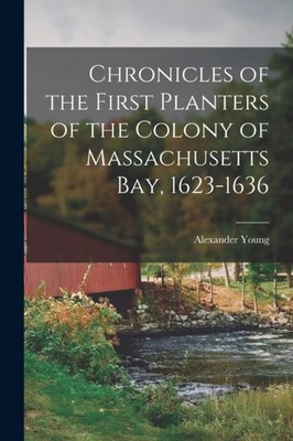 Young - Chronicles of the First Planters of the Colony of Massachusett - X555z