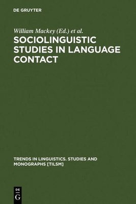 Sociolinguistic Studies in Language Contact: Methods and Cases (Trends in Lingui