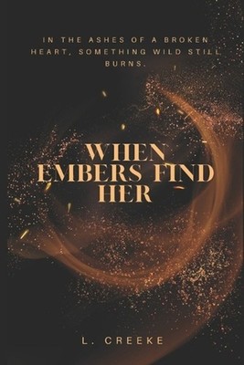 When Embers Find Her by L. Creeke Paperback Book