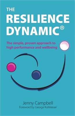 The Resilience Dynamic: The simple, proven approach to high performance and well
