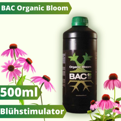 BAC Organic Bloom 500ml Blütephase Blühstimulator Dünger Nahrstoffe Growbox