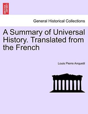 A Summary of Universal History. Translated from the French                     