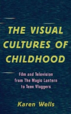Karen Wells The Visual Cultures of Childhood (Taschenbuch)