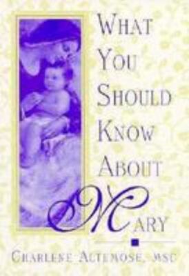 What You Should Know About Mary by Charlene Altemose F.E.C.