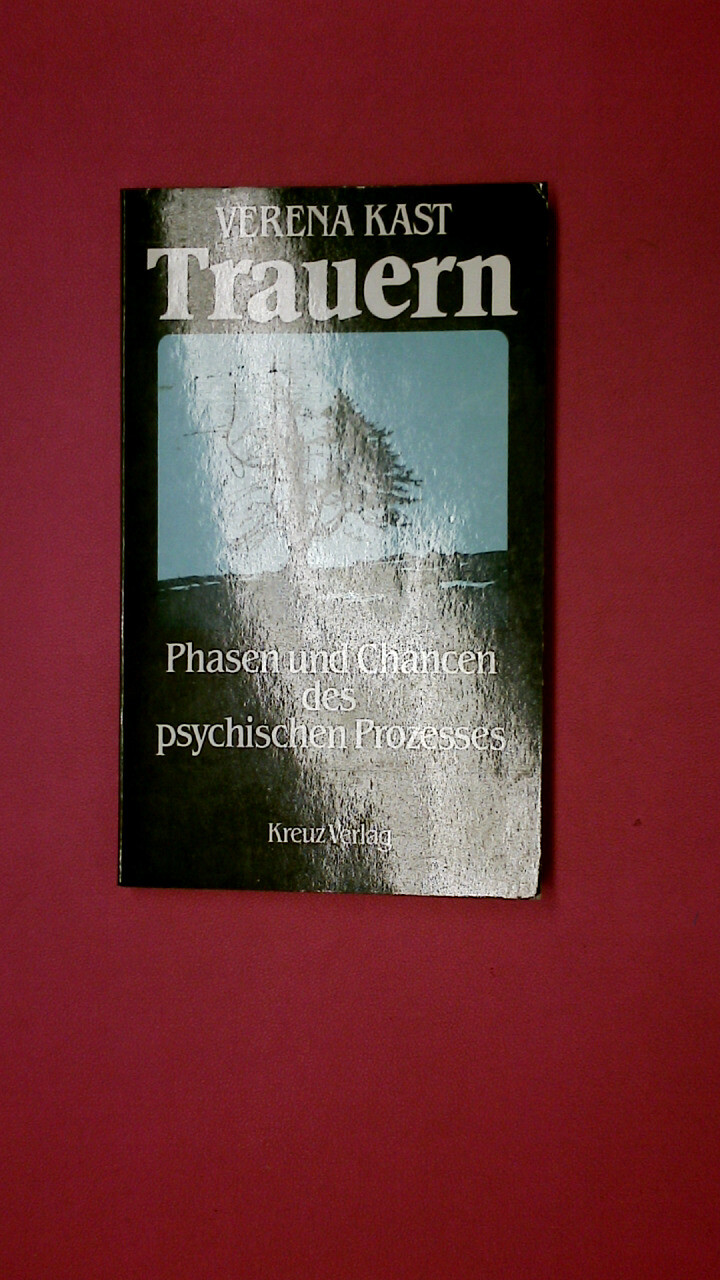 200194 Verena Kast TRAUERN Phasen und Chancen des psychischen Prozesses