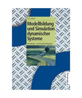 Modellbildung und Simulation dynamischer Systeme: Mit Matlab- und Simulink-Beisp