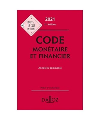 Code monétaire et financier 2021, annoté & commenté. 11e éd., Storck, Michel