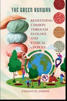The Green Runway, Redefining Fashion Through Ecology And Ethical Choices Joseph