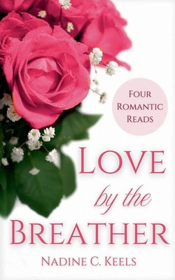 Love by the Breather Four Romantic Reads Nadine C. Keels Taschenbuch Englisch