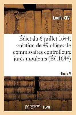 dict Du 6 Juillet 1644, Cration En l'Hostel de Ville de Paris, de 49 Offices de