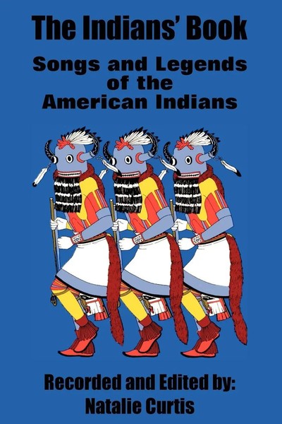 the Indians' Book | Songs And Legends of the American Indians | Natalie Curtis-image