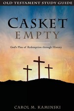 CASKET EMPTY: Old Testament Study Guide: God's Plan of Redemption through Hi...
