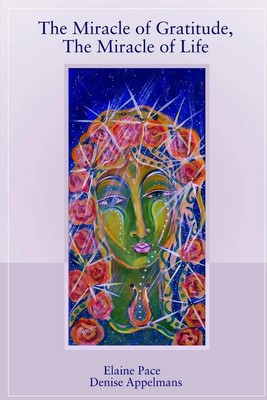 Elaine Pace (u. a.) | The Miracle of Gratitude, The Miracle of Life | Buch