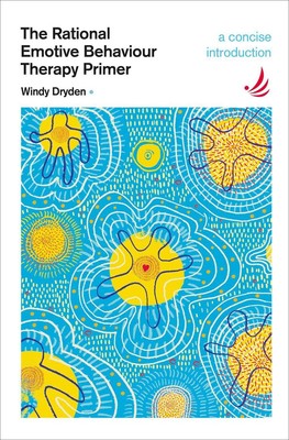 The Rational Emotive Behaviour Therapy Primer: A concise introduction by Windy D