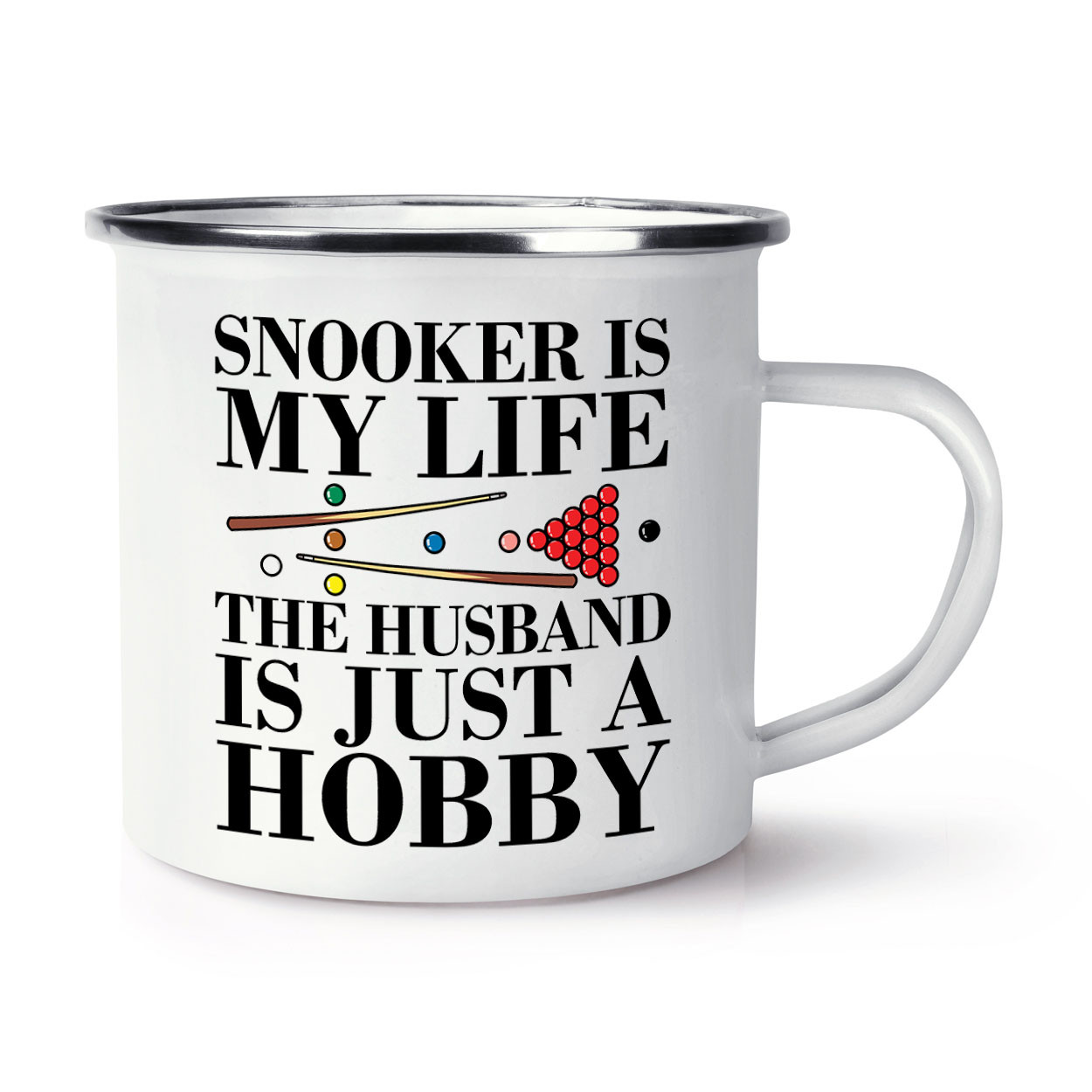 Snooker Is My Life The Husband Is Just A Hobby Enamel Mug Cup Funny Valentines