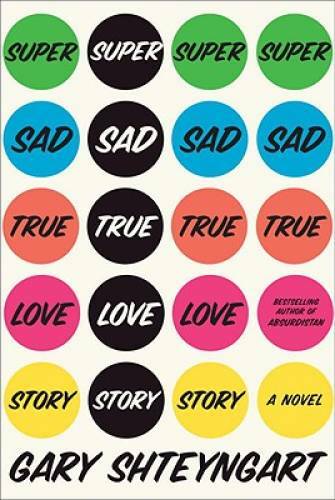 Super Sad True Love Story: A Novel - Hardcover By Shteyngart, Gary - GOOD