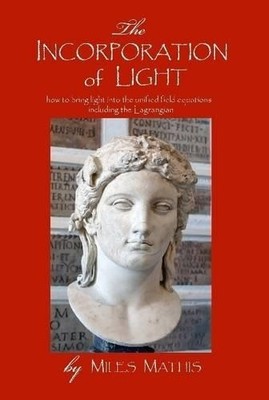 Miles Mathis The Incorporation of Light (Hardback) (UK IMPORT)