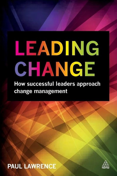 Leading Change How Successful Leaders Approach Change Management Paul Lawrence-image