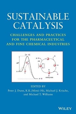 Sustainable Catalysis by Peter J. Dunn, K. K. (Mimi) Hii, Mic... - 9781118155424