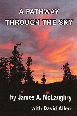 A Pathway Through the Sky - McLaughry, James A.|Allen, David B. - Good - See...