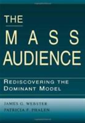Mass Audience : Rediscovering the Dominant Mode, Hardcover by Webster, James ...