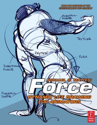 Force: Dynamic Life Drawing for Animators (Force Drawing Series) by Mike Mattesi