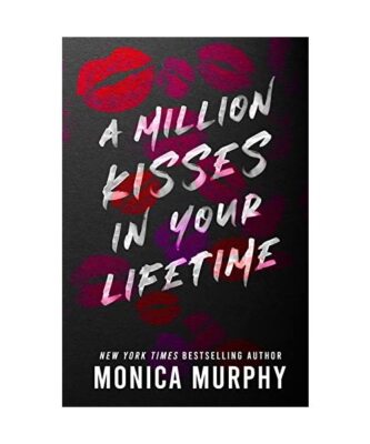 A Million Kisses in Your Lifetime, Monica Murphy