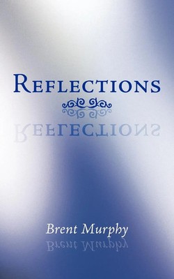 Reflections Brent Murphy Taschenbuch Kartoniert / Broschiert Englisch 2011