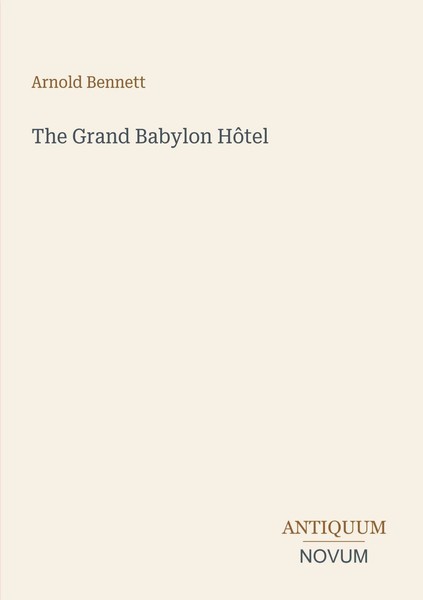 Arnold Bennett | The Grand Babylon HôTel | Taschenbuch | Englisch (2026)-image