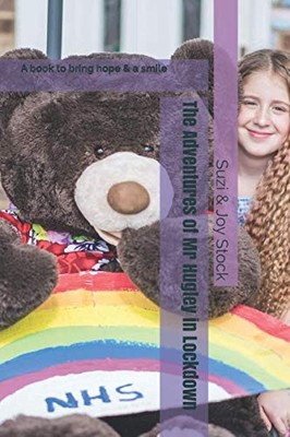 The Adventures of Mr Hugley in Lockdown: A book  by Stock, Suzi & Joy B089CZYTGG