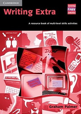 WRITING EXTRA: A RESOURCE BOOK OF MULTI-LEVEL SKILLS By Graham Palmer